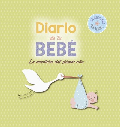 DIARIO DE TU BEBÉ. LA AVENTURA DEL PRIMER AÑO