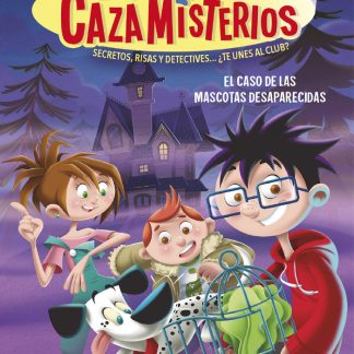 LOS CAZAMISTERIOS 1 EL CASO DE LAS MASCOTAS DESAPARECIDAS
