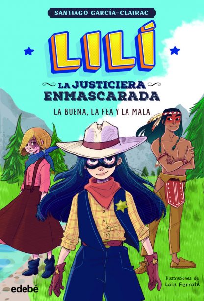 LILÍ LA JUSTICIERA ENMASCARADA 3 LA BUENA, LA FEA Y LA MALA